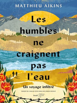 cover image of Les humbles ne craignent pas l'eau--Un voyage infiltré